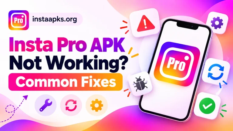 Insta Pro APK Not Working Common Fixes