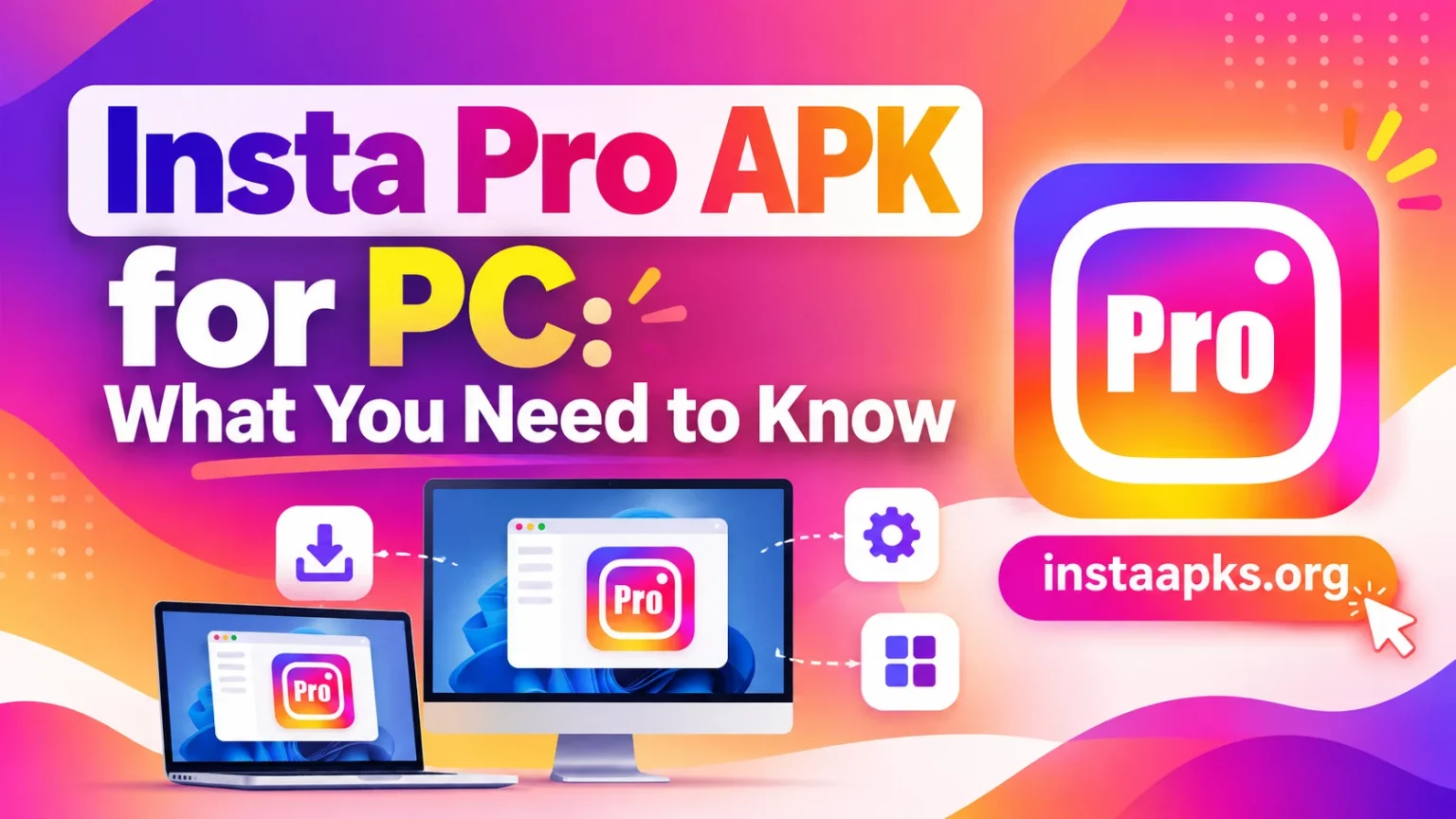 Insta Pro APK for PC What You Need to Know