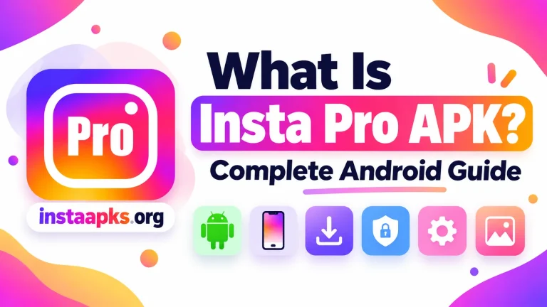 What Is Insta Pro APK Complete Android Guide